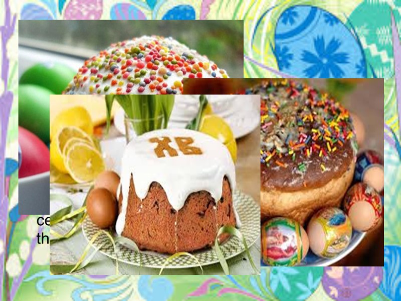 7)The cake is one of the main dishes Easter table .   
